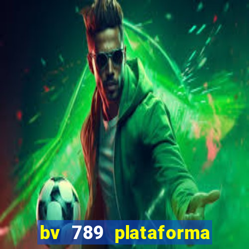 bv 789 plataforma de jogos